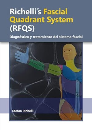 Richelli's Fascial Quadrant System (RFQS): Diagnóstico y tratamiento del sistema fascial (Spanish Edition)
