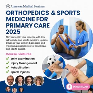 Orthopedics and Sports Medicine for Primary Care 2025 (American Medical Seminars)