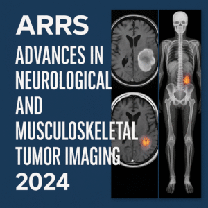 ARRS Advances in Neurological and Musculoskeletal Tumor Imaging 2024
