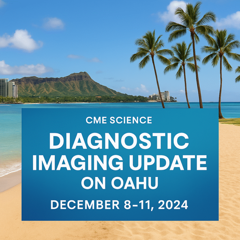 CMESCIENCE Diagnostic Imaging Update on Oahu December 8-11, 2024