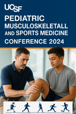 UCSF Pediatric Musculoskeletal and Sports Medicine Conference 2024