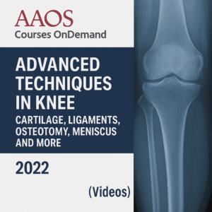 AAOS Advanced Techniques in Knee: Cartilage, Ligaments, Osteotomy, Meniscus and More 2022 (Videos)