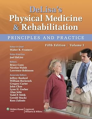 DeLisa's Physical Medicine and Rehabilitation: Principles and Practice, Two Volume Set 5th Edition, Kindle Edition