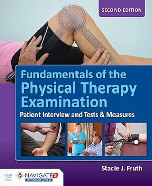 Fundamentals of the Physical Therapy Examination: Patient Interview and Tests & Measures: Patient Interview and Tests & Measures 2nd Edition