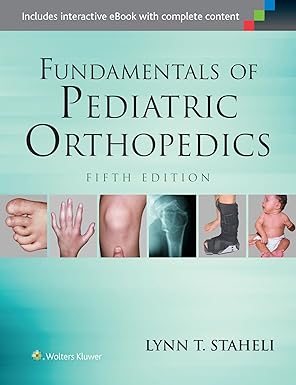 Fundamentals of Pediatric Orthopedics (Staheli, Fundamentals of Pediatric Orthopedics) Fifth Edition