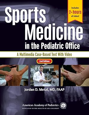 Sports Medicine in the Pediatric Office: A Multimedia Case-Based Text with Video 2nd Edition