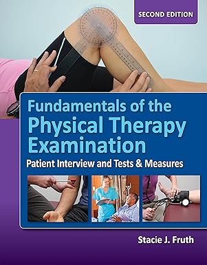 Fundamentals of the Physical Therapy Examination: Patient Interview and Tests & Measures 2nd Edition, Kindle Edition